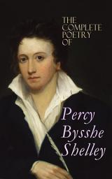 Icon image The Complete Poetry of Percy Bysshe Shelley: Prometheus Unbound, The Daemon of the World, Alastor, The Revolt of Islam, The Cenci, The Mask of Anarchy, The Witch of Atlas, Adonais, Hellas, Ode to the West Wind, Ozymandias, The Triumph of Life…
