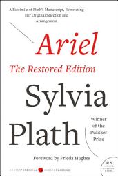 Icon image Ariel: The Restored Edition: A Facsimile of Plath's Manuscript, Reinstating Her Original Selection and Arrangement