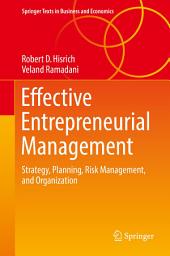 Icon image Effective Entrepreneurial Management: Strategy, Planning, Risk Management, and Organization