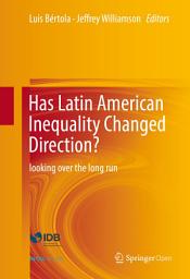 Icon image Has Latin American Inequality Changed Direction?: Looking Over the Long Run