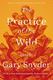Icon image The Practice of the Wild: Essays