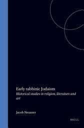 Icon image Early rabbinic Judaism: Historical studies in religion, literature and art