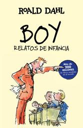 Icon image Boy. Relatos de infancia (Colección Alfaguara Clásicos): Relatos de infancia