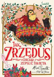 Icon image Jak Zrzędus chciał zepsuć Święta