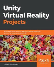 Icon image Unity Virtual Reality Projects: Explore the world of virtual reality by building immersive and fun VR projects using Unity 3D