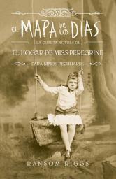 Icon image El mapa de los días (El hogar de Miss Peregrine para niños peculiares 4)