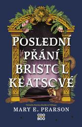 Icon image Poslední přání Bristol Keatsové: Svazek 2