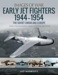 Icon image Early Jet Fighters 1944-1954: The Soviet Union and Europe