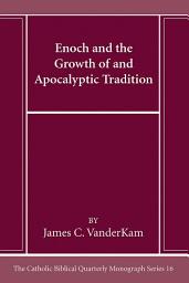 Icon image Enoch and the Growth of and Apocalyptic Tradition