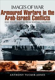 Icon image Armoured Warfare in the Arab-Israeli Conflicts