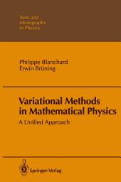 Icon image Variational Methods in Mathematical Physics: A Unified Approach