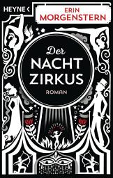 Icon image Der Nachtzirkus: Roman