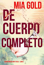 Icon image De Cuerpo Completo (Un misterio de Ruby Steele — Libro 3)