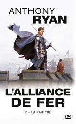 Icon image L'Alliance de Fer, T2 : La Martyre