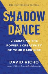 Icon image Shadow Dance: Liberating the Power & Creativity of Your Dark Side