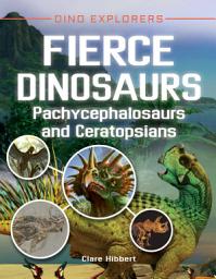 Icon image Fierce Dinosaurs: Pachycephalosaurs and Ceratopsians