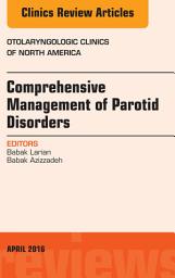 Icon image Comprehensive Management of Parotid Disorders, An Issue of Otolaryngologic Clinics of North America