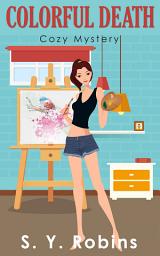 Icon image Colorful Death: A Cozy Mystery Short Story