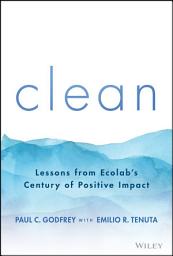 Icon image Clean: Lessons from Ecolab's Century of Positive Impact