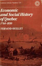 Icon image Economic and Social History of Quebec, 1760-1850: Structures and Conjonctures
