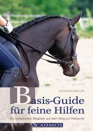 Icon image Basis-Guide für feine Hilfen: Ein praxisnaher Begleiter auf dem Weg zur Reitkunst