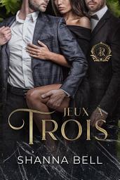 Icon image Jeux à Trois: Une Romance de Ménage à Trois