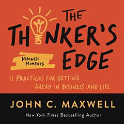 Icon image The Thinker's Edge: 11 Practices for Getting Ahead in Business and Life