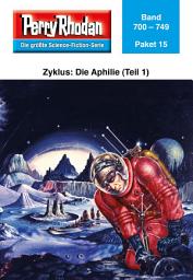 Icon image Perry Rhodan-Paket 15: Aphilie (Teil 1): Perry Rhodan-Heftromane 700 bis 749