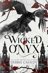 Icon image Wicked Onyx: A Dark Academia Romantasy