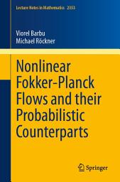 Icon image Nonlinear Fokker-Planck Flows and their Probabilistic Counterparts
