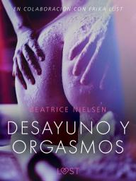 Icon image Desayuno y orgasmos - Relato erótico