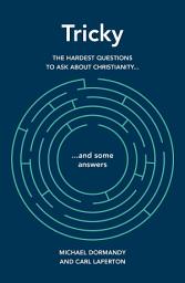 Icon image Tricky: The hardest questions to ask about Christianity (and some answers)