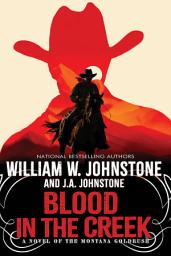 Icon image Blood in the Creek: A Novel of the Montana Gold Rush