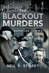 Icon image The Blackout Murders: Homicide in WW2