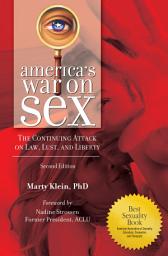 Icon image America's War on Sex: The Continuing Attack on Law, Lust, and Liberty, Edition 2