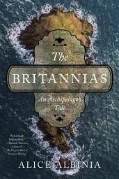 Icon image The Britannias: An Archipelago's Tale