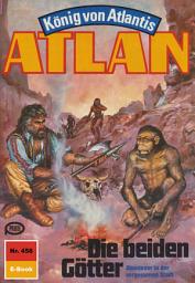 Icon image Atlan 458: Die beiden Götter: Atlan-Zyklus "König von Atlantis"