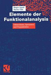 Icon image Elemente der Funktionalanalysis: Vektorräume, Operatoren und Fixpunktsätze