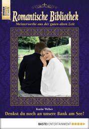 Icon image Romantische Bibliothek - Folge 44: Denkst du noch an unsere Bank am See?