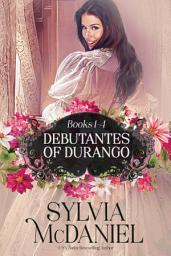 Icon image The Debutante's of Durango Box Set Books 1-4