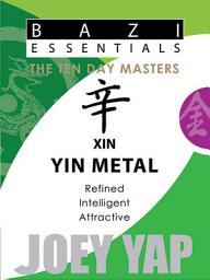 Icon image The Ten Day Masters: BaZi Essentials: Xin (Yin Metal)