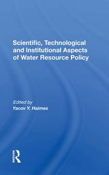 Icon image Scientific, Technological And Institutional Aspects Of Water Resource Policy
