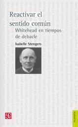 Icon image Reactivar el sentido común: Whitehead en tiempos de debacle