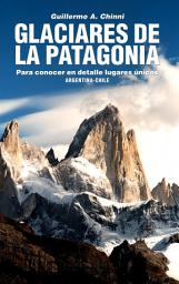 Icon image GLACIARES DE LA PATAGONIA: Exploración a Los Campos de Hielo: Argentina - Chile
