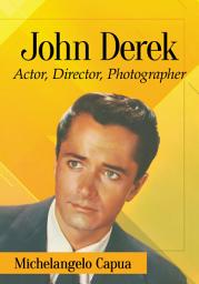 Icon image John Derek: Actor, Director, Photographer