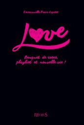 Icon image Love - Bouquet de roses, playlist et nouvelle vie !: Tome 1