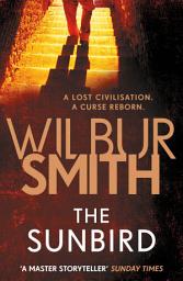 Icon image The Sunbird: A defining archaeological thriller from the master of adventure, Wilbur Smith