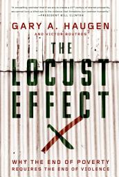 Icon image The Locust Effect: Why the End of Poverty Requires the End of Violence