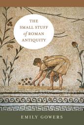 Icon image The Small Stuff of Roman Antiquity