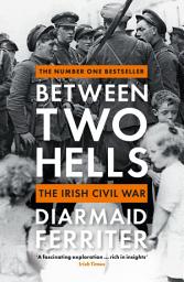 Icon image Between Two Hells: The Irish Civil War